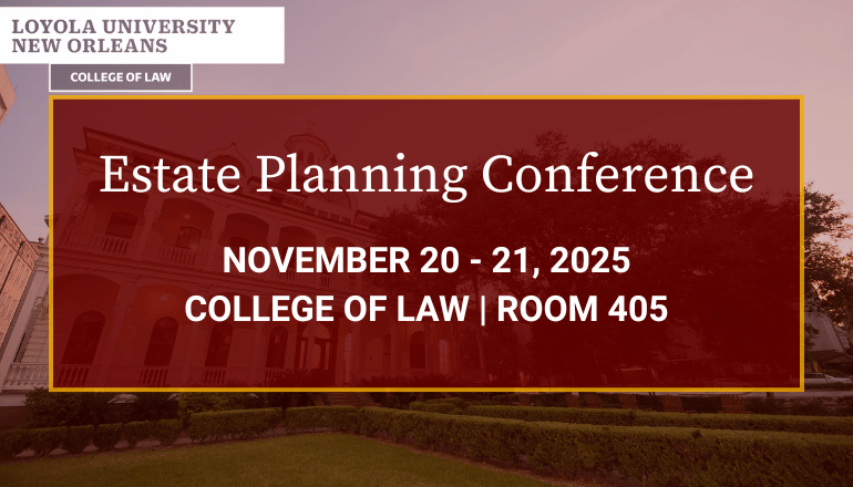 Loyola New Orleans Estate Planning CLE